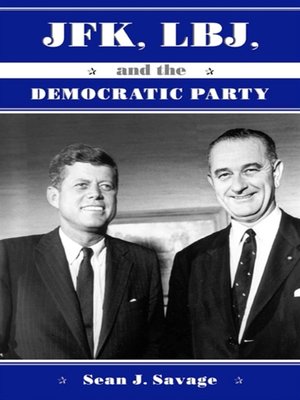 cover image of JFK, LBJ, and the Democratic Party